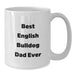 Funny English Bulldog Dad, White Coffee Mug, Birthday Unique Gifts for English Bulldog Lovers, Gifts from Men to Sons, Daughters, Friends, Coworkers, Family, English Bulldog Gifts - Additional