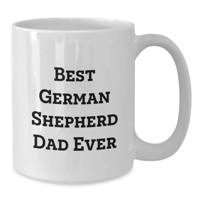 Funny German Shepherd Dog Dad Gifts for Birthday, White Coffee Mug for Men and Women, Best Dad Ever Quote - Additional