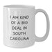 Funny South Carolina Gifts for Friends from Men - I Am Kind Of A Prime Selection In South Carolina White Coffee Mug, Christmas Unique Mug, 11oz or 15oz - Additional