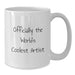 Unique Gifts from Friends for the Artist Who Thinks They're Officially The World's Coolest Artist Funny White Coffee Mug - Additional