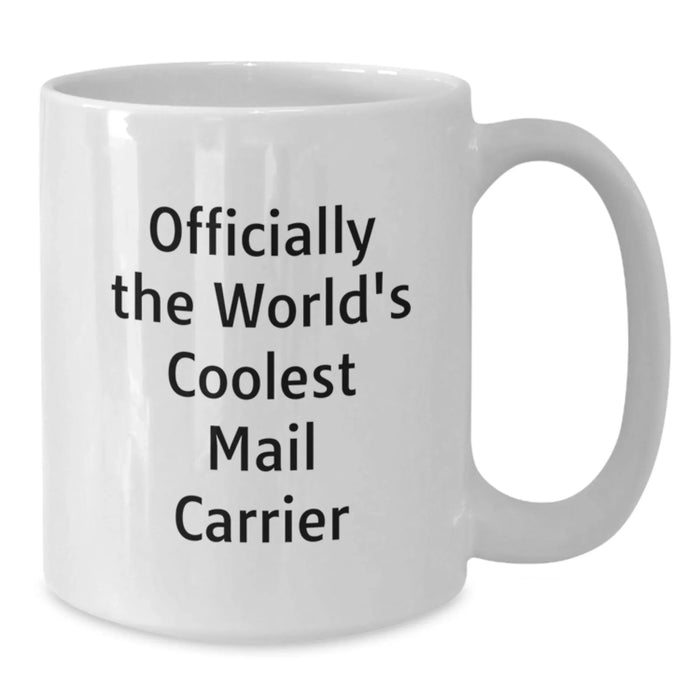 Funny Mail Carrier Gifts for Men and Women - 'Officially The World's Coolest Mail Carrier' White Coffee Mug, Gifts from Friends and Family - Additional