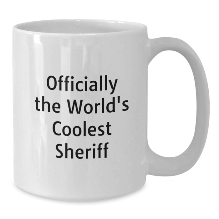 Funny Sheriff Gifts for Valentine's - 'Officially The World's Coolest Sheriff' White Coffee Mug, White, 11oz, Ceramic, Microwave and Dishwasher Safe, Gifts from Friends - Additional