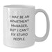 Funny Quotes for Apartment Manager Gifts - I May Be An Apartment Manager Mug, White Coffee Mug, Valentine's Unique Gifts for Men Women Friends Coworkers Family - Additional