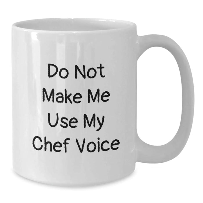 Funny Chef Gifts from Friends to Chef - Do Not Make Me Use My Chef Voice White Coffee Mug, Birthday Unique Gifts for Men - Additional