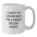 Funny Agent Gifts for Birthday, White Coffee Mugs, I Can't Fix Stupid But I'm A Fairly Decent Agent, Gifts from Friends, Gifts for Agent - Additional