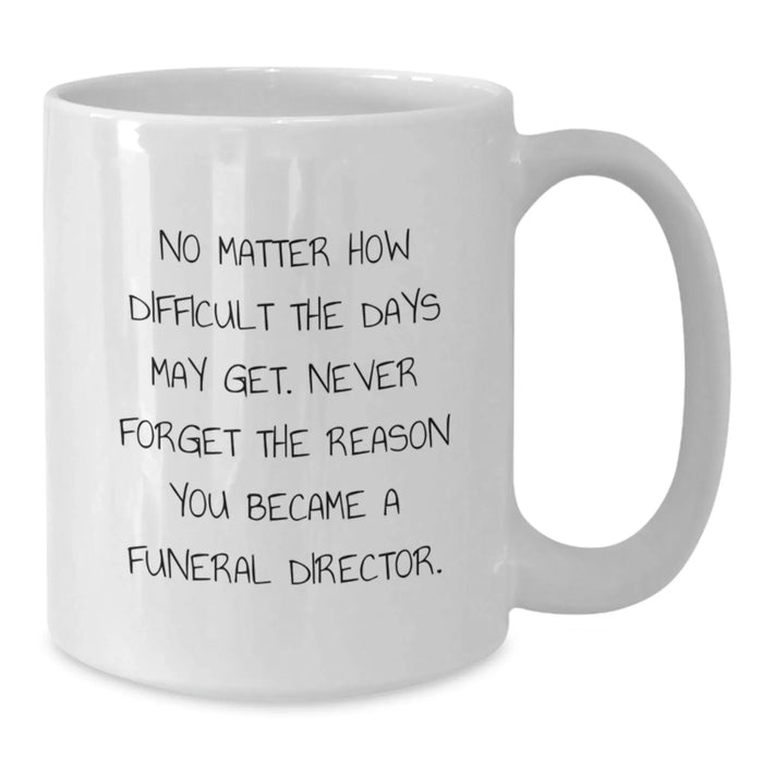 Funny White Coffee Mug for Funeral Director Gifts from Family, Gifts for Funeral Director on Mother's Day Unique - Additional