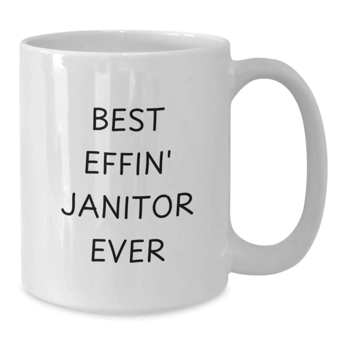 Funny Janitor Gifts from Men to Janitor on Valentine's White Coffee Mug - Best Effin' Janitor Ever Quote - Additional