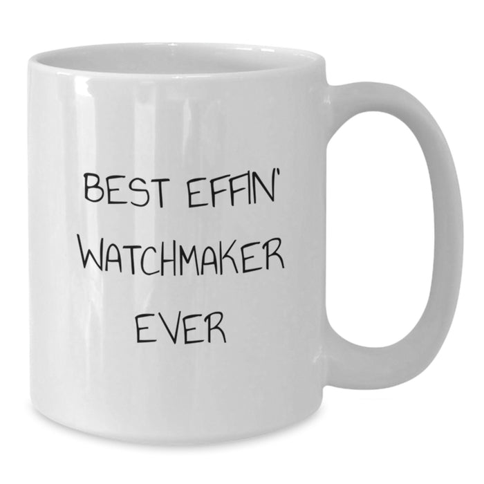 Funny Watchmaker Gifts from Dad on Father's Day Unique Gifts for Watchmaker Men - Best Effin' Watchmaker Ever Quote White Coffee Mug - Additional