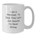 Funny Mortician Gifts from Family for Father's Day Unique White Coffee Mug with I'm Never Wrong Quote - Additional