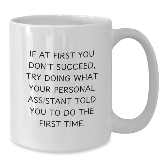 Funny Personal Assistant Gifts for Men, Women, Friends, Coworkers - White Coffee Mug for Graduation Unique Gifts from Family - Additional