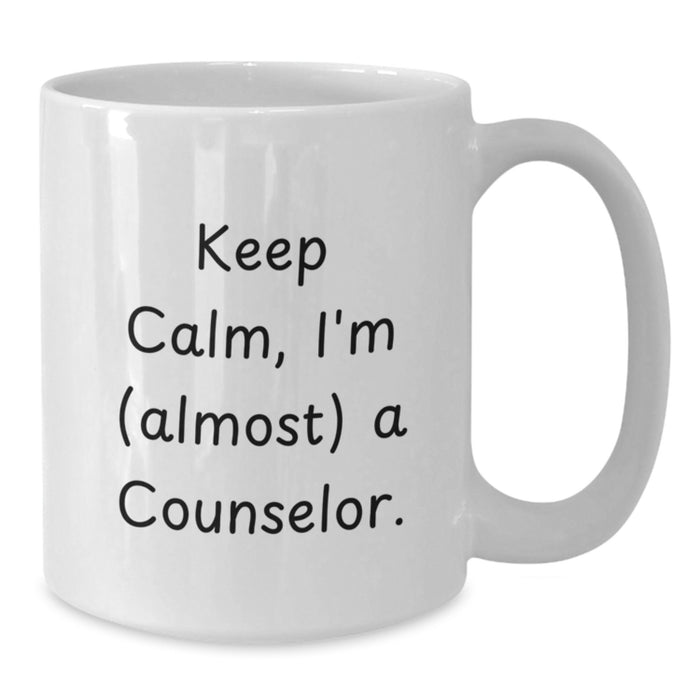 Funny Graduation Unique Gifts for Counselor, White Coffee Mug with Keep Calm, I'm (almost) A Counselor. Quote, Gifts from Family to Counselor - Additional