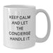 Funny Concierge Graduation Gifts from Mom - Keep Calm And Let The Concierge Handle It White Coffee Mug, 11oz or 15oz Ceramic Mug - Additional