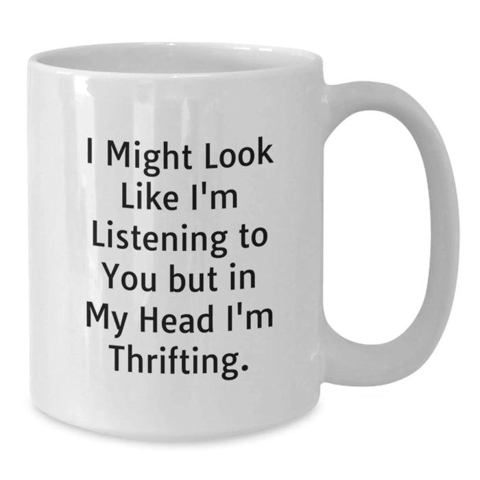 Funny Thrifting Gifts for Friends, White Coffee Mug, Thrifting Quote, Birthday Unique Gifts from Family - Additional