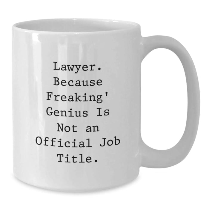 Funny Lawyer White Coffee Mug, Gifts from Friends for Birthday Lawyer, 'Lawyer. Because Freaking' genius Is Not An Official Job Title.' - 11oz or 15oz Capacity, Microwave and Dishwasher Safe - Additional