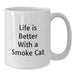 Funny Smoke Cat White Coffee Mug Gifts from Men to Friends on Birthday with Life Is Better With A Smoke Cat Quote - Additional