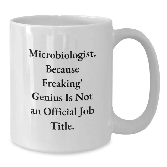 Funny Microbiologist Gifts for Him or Her, 'Microbiologist. Because Freaking' genius Is Not An Official Job Title.' White Coffee Mug, Graduation Unique Gifts from Friends or Family - Additional