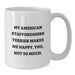 Funny American Staffordshire Terrier Dog Gifts for Men - White Coffee Mug Makes Me Happy You Not So Much - Birthday Unique Gifts from Friends - Additional