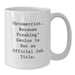 Funny Optometrist Gifts from Men to Women - White Coffee Mugs with Optometrist Because Freaking genius Is Not An Official Job Title, Christmas Unique Presents for Optometrist Friends - Additional