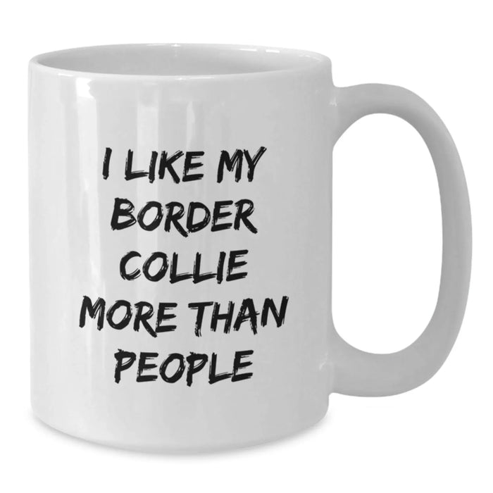 Funny Border Collie Dog Lovers Gifts from Family and Friends - I Like My Border Collie More Than People Quote on White Coffee Mug, Perfect Birthday Unique Gift for Border Collie Dog Enthusiasts - Additional