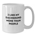 Funny Dachshund Dog Lovers Gifts, I Like My Dachshund More Than People, White Coffee Mug, Gifts from Friends, Gifts for Dachshund Dog Enthusiasts - Birthday Unique Presents - Additional