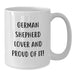 Funny German Shepherd Dog Lover Birthday Unique Gift, Gifts from Friends to German Shepherd Dog Enthusiast, White Coffee Mug with 'German Shepherd Lover And Proud Of It!' Quote - Additional