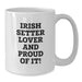 Funny Irish Setter Dog Lover Gifts from Friends for Birthday Unique White Coffee Mug with Inspirational Quote - Additional