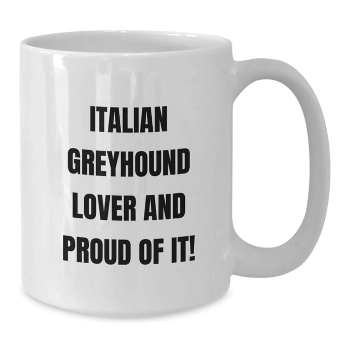 Italian Greyhound Dog Lover Gifts from Friends to Family, Funny White Coffee Mug, Italian Greyhound Dog Birthday Unique Gifts, Italian Greyhound Dog Quotes, Italian Greyhound Dog - Additional