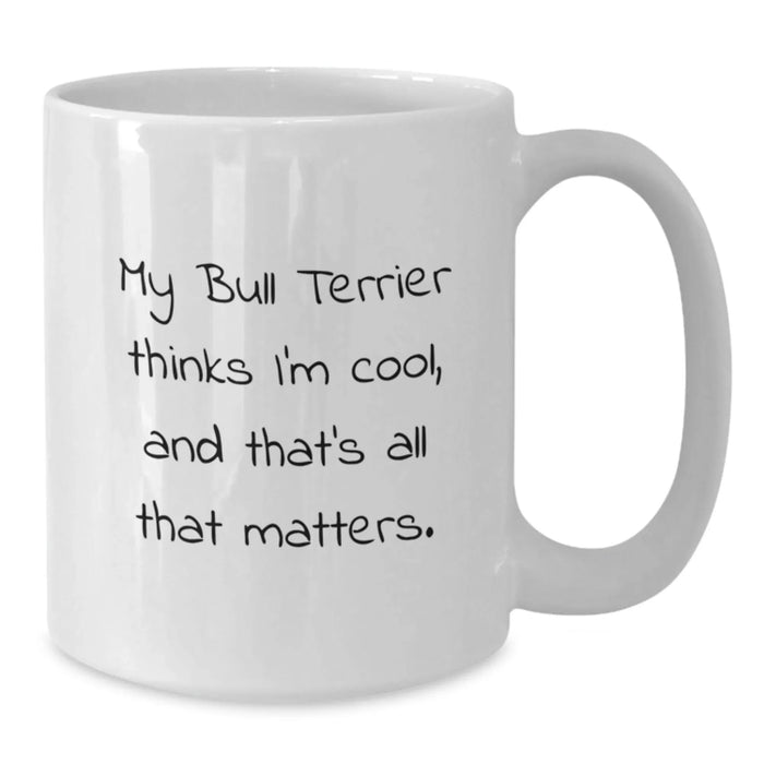 Funny Bull Terrier Dog Gifts from Friends for Birthday - My Bull Terrier Thinks I'm Cool White Coffee Mug - Additional