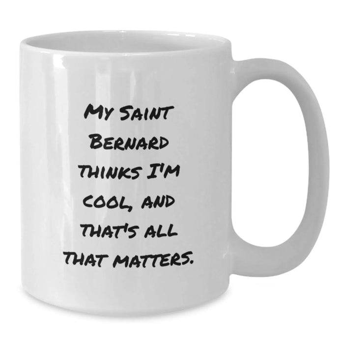 Funny Saint Bernard Dog Gifts from Men to Women Friends Valentine's Unique White Coffee Mugs with 'My Saint Bernard Thinks I'm Cool' - Additional
