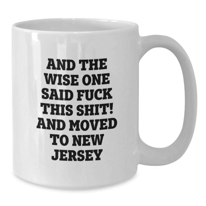 New Jersey White Coffee Mug for Birthday, Funny Quote, Gifts from Friends, Family to New Jersey Men, Women, Funny New Jersey Quote White Coffee Mug, Birthday Unique Gifts for New Jersey Lovers - Additional