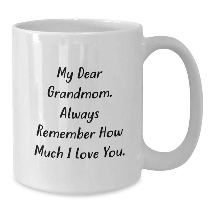 Funny Grandmom Gifts, From Family to Grandmom, White Coffee Mug with My Dear Grandmom. Always Remember How Much I Love You., Birthday Unique Gifts - Additional