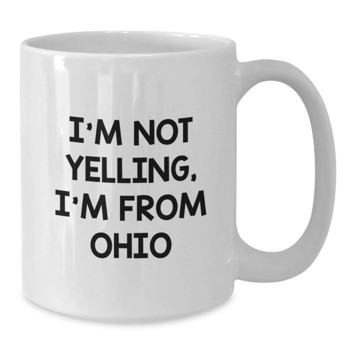 Funny Ohio Gifts, White Coffee Mugs for Valentine's, I'm Not Yelling, I'm From Ohio Mugs for Men, Women, Family - Additional