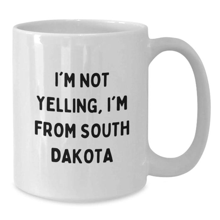 Funny South Dakota Gifts from Friends, I'm Not Yelling I'm From South Dakota White Coffee Mug for Valentine's - Additional