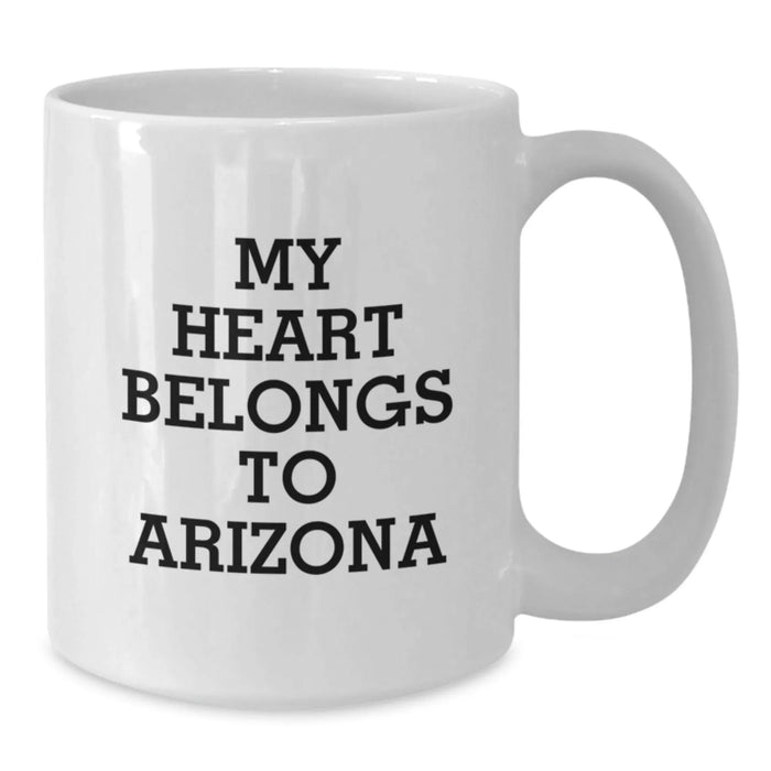 Funny Arizona Gifts for Friends from You, White Coffee Mug with My Heart Belongs To Arizona Quote, Unique Birthday Presents - Additional