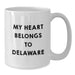 Funny Delaware Gifts from Friends, White Coffee Mugs with 'My Heart Belongs To Delaware' Quote for Birthday Unique Gifts for Delaware Men and Women - Additional