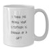 Funny Stepmom Gifts for Birthday - White Coffee Mug with I Think Me Being Your Stepmom Is Enough Of A Gift - Gifts from Family - Additional