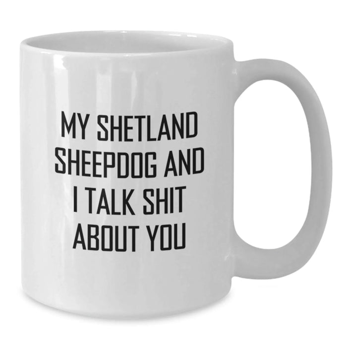 Funny Shetland Sheepdog White Coffee Mug Gifts for Men, Women, Family, Christmas Unique - Additional