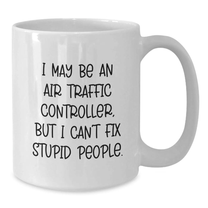 Funny Air Traffic Controller Quotes on White Coffee Mug, Gifts from Friends for Air Traffic Controller Men, Unique Christmas Unique Gifts - Additional