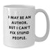 Author Humor Funny Gifts from Friends to Authors on Birthday Unique Mugs - Additional