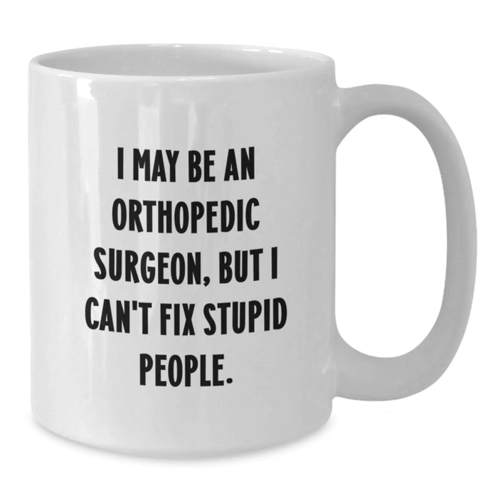 Funny Orthopedic Surgeon Gifts, White Coffee Mug for Men, Women, Friends, or Family from Orthopedic Surgeon Lovers, Christmas Unique - Additional