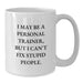 Gifts for Personal Trainers, Funny White Coffee Mugs I May Be A Personal Trainer, Christmas Unique Gifts from Men to Family - Additional