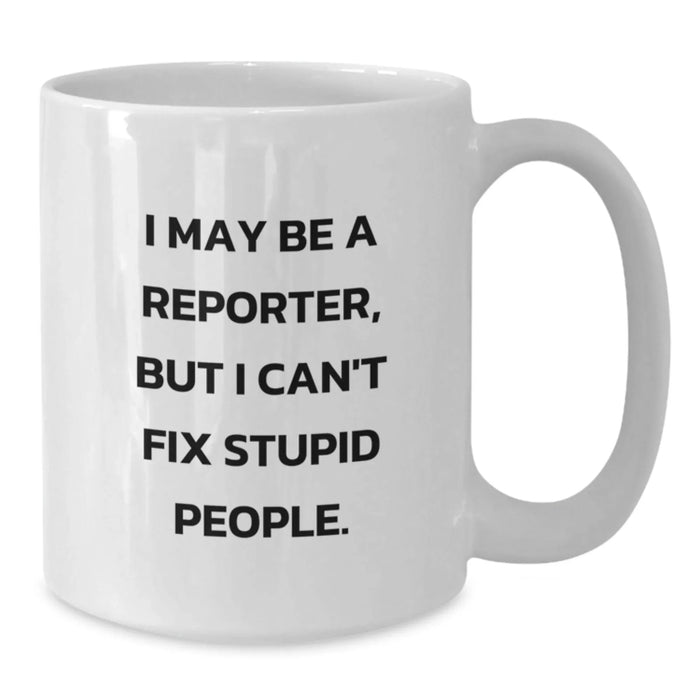 Funny Reporter Gifts for Men, White Coffee Mug, Gifts from Friends, Christmas Unique Gifts, I May Be A Reporter Mug - Additional