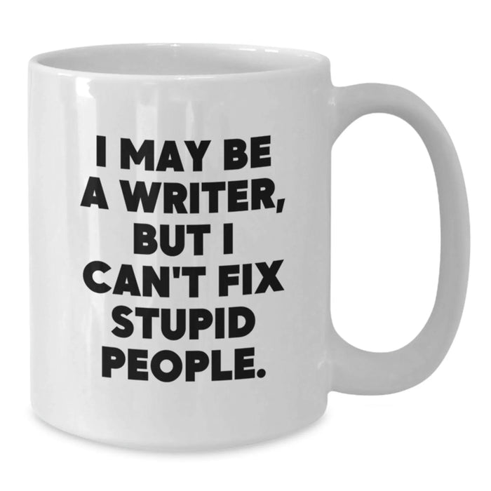 Funny Quote Writer Gifts from Friends for Writer Men White Ceramic Christmas Unique Coffee Mugs, 11 oz or 15 oz - Additional