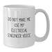 Funny Electrical Engineer Gifts from Friends - White Coffee Mug for Birthday - 'Do Not Make Me Use My Electrical Engineer Voice' - Additional