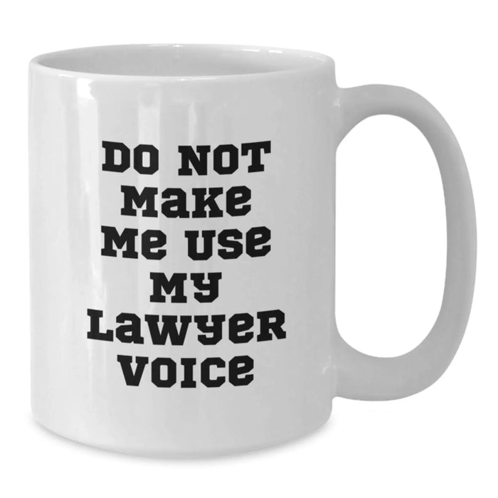 Funny Lawyer Gifts from Men to Lawyer Friends and Coworkers - White Coffee Mug - Valentine's Unique - Additional
