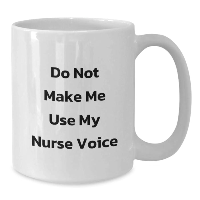 Funny Nurse Gifts, White Coffee Mugs, 'Do Not Make Me Use My Nurse Voice' Quote for Christmas Unique Gifts from Friends to Family - Additional
