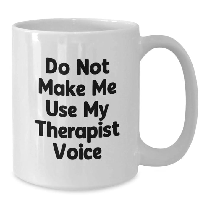 Funny Therapist Gifts for Christmas, White Coffee Mug from Friends with Do Not Make Me Use My Therapist Voice Quote, Unique Gifts Ideas for Therapist, White Coffee Mug, Funny Mug - Additional