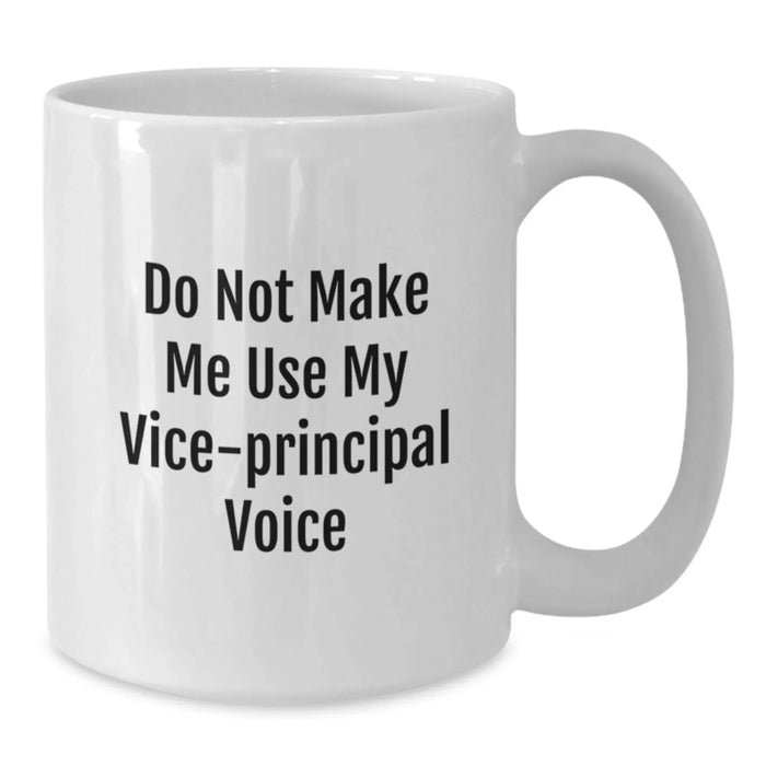 Funny Vice-principal Humor White Coffee Mug Gifts from Friends, Unique Christmas Unique Gifts for Vice-principal Lovers, Funny White Coffee Mug - Additional