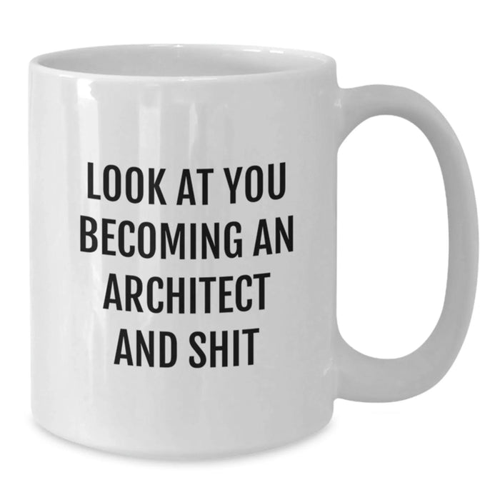 Funny Architect White Coffee Mug Gifts from Friends to Men - Look At You Becoming An Architect And Shit, White Coffee Mug for Architecture Enthusiasts, Christmas Unique Gifts - Additional