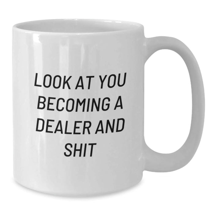 Become the Ultimate Dealer Gift - White Coffee Mug with Funny Quote, Perfect for Dealers, Christmas Unique Gifts from Friends, Family, Coworkers, Men, or Women - Additional